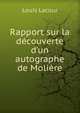 Rapport sur la d?couverte d'un autographe de Moli?re, Louis Lacour 