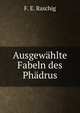 Ausgewahlte Fabeln des Phadrus, F. E. Raschig 