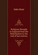 Religious thought in England from the Reformation to the end of last century, John Hunt 