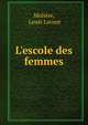 L'escole des femmes, Moli?re, Louis Lacour 