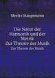Die Natur der Harmonik und der Metrik. Zur Theorie der Musik, Moritz Hauptmann 