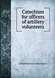 Catechism for officers of artillery volunteers, John Mackenzie Macintyre 