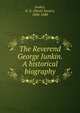 The Reverend George Junkin. A historical biography, Junkin, D. X. (David Xavier), 1808-1888 