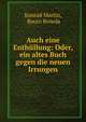 Auch eine Enthullung: Oder, ein altes Buch gegen die neuen Irrungen, Konrad Martin, Rocco Bonola 