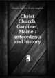 Christ Church, Gardiner, Maine : antecedents and history, Gilmore, Evelyn L. (Evelyn Langdon) 