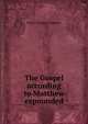 The Gospel according to Matthew expounded, Henry Thomas Adamson 
