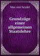 Grundzuge einer allgemeinen Staatslehre, Max von Seydel 