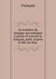 La mani?re de langage qui enseigne ? parler et ? ?crire le fran?ais, publ. d'apr?s le MS. du Mus ., Francais 