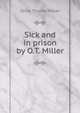 Sick and in prison by O.T. Miller., Olive Thorne Miller 