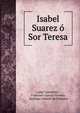 Isabel Suarez o Sor Teresa, Luigi Camoletti , Francisco Garc?a Vivanco, Santiago Infante de Palacios 