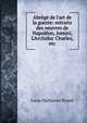 Abr?g? de l'art de la guerre: extraits des oeuvres de Napol?on, Jomini, L'Archiduc Charles, etc., Louis-Nathaniel Rossel 