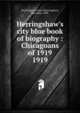 Herringshaw`s city blue book of biography : Chicagoans of 1919. 1919, Herringshaw, Clark J,Herringshaw, Mae Felts, 1890- 