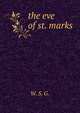the eve of st. marks, W. S. G. 