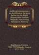 A critical commentary on Archbishop Secker's Letter to the Right Honourable Horatio Walpole, concerning bishops in America, Blackburne, Francis, 1705-1787,Walpole, Horace, 1717-1797 