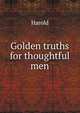 Golden truths for thoughtful men, Harold 