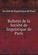 Bulletin de la Socie?te? de linguistique de Paris, Soci?t? de linguistique de Paris 