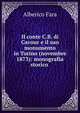 Il conte C.B. di Cavour e il suo monumento in Torino (novembre 1873): monografia storico ., Alberico Fara 