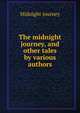 The midnight journey, and other tales by various authors., Midnight journey 