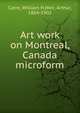 Art work on Montreal, Canada microform, Carre, William H,Weir, Arthur, 1864-1902 