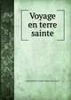 Voyage en terre sainte, Louis Felicien Joseph Caignart de Saulcy 