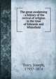 The great awakening : a history of the revival of religion in the time of Edwards and Whitefield, Tracy, Joseph, 1793?-1874 