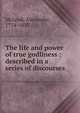 The life and power of true godliness : described in a series of discourses, McLeod, Alexander, 1774-1833 