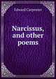 Narcissus, and other poems, Carpenter Edward 