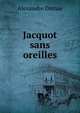 Jacquot sans oreilles, Alexandre Dumas 