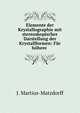 Elemente der Krystallographie mit stereoskopischer Darstellung der Krystallformen: Fur hohere ., J. Martius-Matzdorff 
