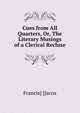 Cues from All Quarters, Or, The Literary Musings of a Clerical Recluse, Francis] [Jacox 