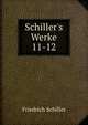 Schiller`s Werke. 11-12, Schiller Friedrich 