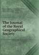 The Journal of the Royal Geographical Society ., Royal Geographical Society (Great Britain ), Norton Shaw, Hume Greenfield, Henry Walter Bates 
