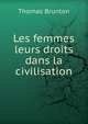 Les femmes leurs droits dans la civilisation, Thomas Brunton 