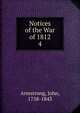 Notices of the War of 1812. 4, Armstrong, John, 1758-1843 