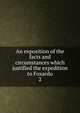 An exposition of the facts and circumstances which justified the expedition to Foxardo. 2, Porter, David, 1780-1843,United States. Navy. Courts of inquiry. Porter. 1825. [from old catalog],Miscellaneous Pamphlet Collection (Library of Congress) DLC [from old catalog] 