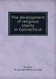 The development of religious liberty in Connecticut, Greene, M. Louise (Maria Louise) 