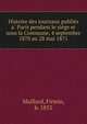 Histoire des journaux publie?s a? Paris pendant le sie?ge et sous la Commune, 4 septembre 1870 au 28 mai 1871, Maillard, Firmin, b. 1833 