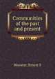 Communities of the past and present, Ernest S. Wooster 