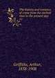 The history and romance of crime from the earliest time to the present day. 11, Griffiths Arthur 