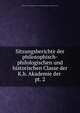 Sitzungsberichte der philosophisch-philologischen und historischen Classe der K.b. Akademie der .. pt. 2, K?niglich Bayerische Akademie der Wissenschaften Philosophisch -Philologische Klasse 