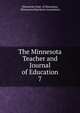 The Minnesota Teacher and Journal of Education. 7, Minnesota Dept. of Education, Minnesota Education Association 