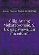 Gijig-Anang Mekateokonaie, S.J. o gagikwewinan microform, Artus, Gaston Andr?, 1858-1946 