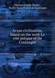 Aryan civilization, based on the work La cite antique of De Coulanges, Thomas Childe Barker , Numa Denis Fustel de Coulanges 