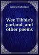 Wee Tibbie's garland, and other poems, James Nicholson 