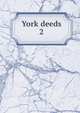 York deeds. 2, Maine Historical Society,Maine Genealogical Society (1884-),York County (Me.). Register of Deeds 