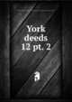 York deeds. 12 pt. 2, Maine Historical Society,Maine Genealogical Society (1884-),York County (Me.). Register of Deeds 