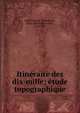 Itine?raire des dix-mille; e?tude topographique, Robiou de La Tre?honnais, Fe?lix Marie Louis Jean, 1818-1894 