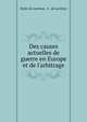 Des causes actuelles de guerre en Europe et de l'arbitrage, ?mile de Laveleye, E . de Laveleye 