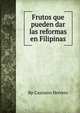 Frutos que pueden dar las reformas en Filipinas, Bp Casimiro Herrero 
