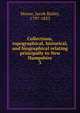 Collections, topographical, historical, and biographical relating principally to New Hampshire. 3, Moore, Jacob Bailey, 1797-1853 